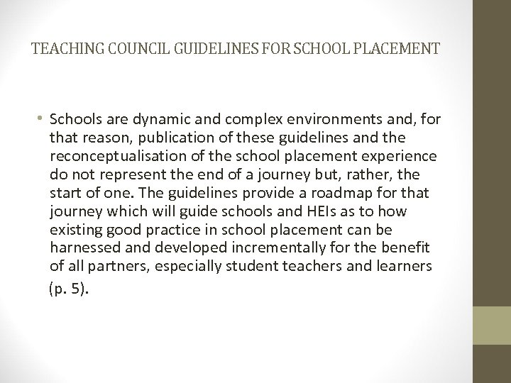 TEACHING COUNCIL GUIDELINES FOR SCHOOL PLACEMENT • Schools are dynamic and complex environments and,