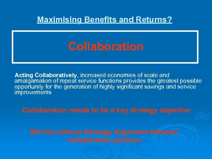 Maximising Benefits and Returns? Collaboration Acting Collaboratively, increased economies of scale and amalgamation of