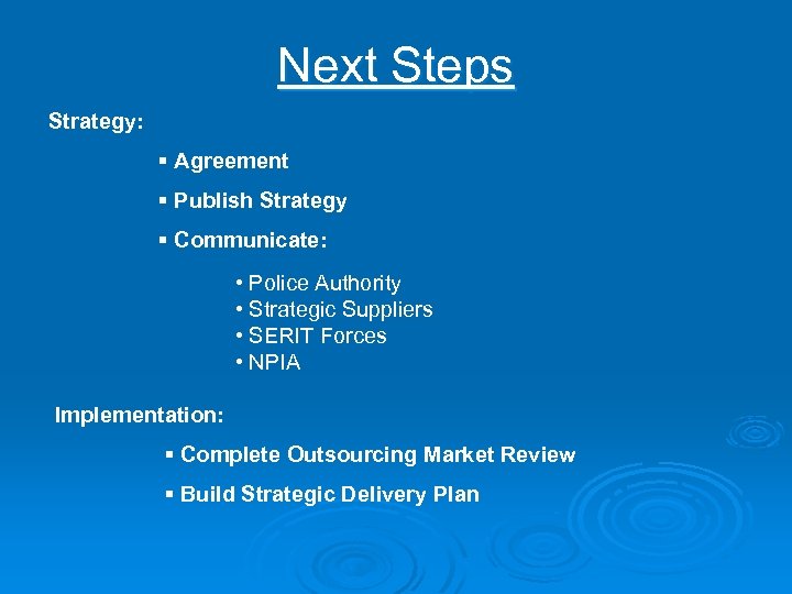 Next Steps Strategy: § Agreement § Publish Strategy § Communicate: • Police Authority •