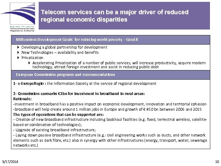 Telecom services can be a major driver of reduced regional economic disparities Millennium Development
