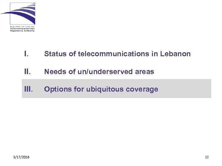 I. Status of telecommunications in Lebanon II. Needs of un/underserved areas III. Options for