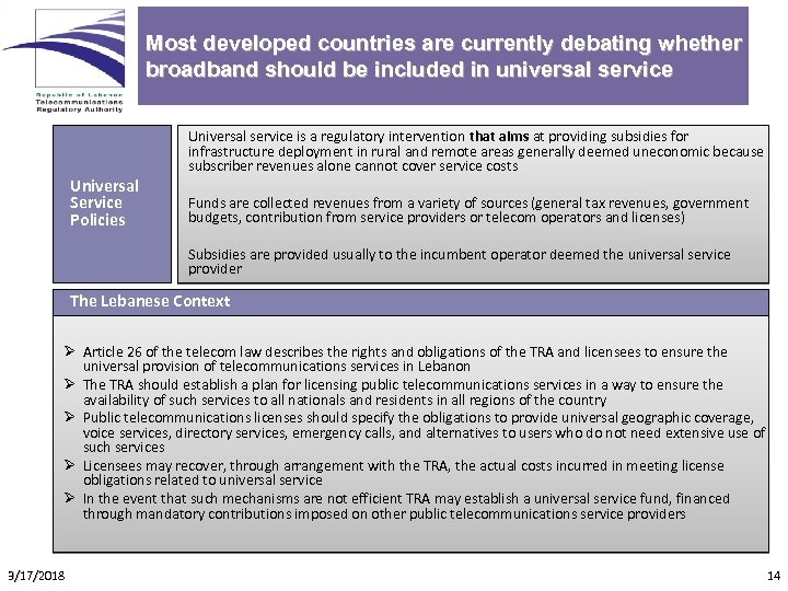 Most developed countries are currently debating whether broadband should be included in universal service