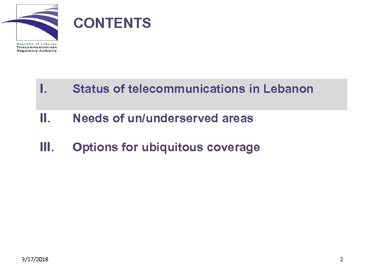 CONTENTS I. Status of telecommunications in Lebanon II. Needs of un/underserved areas III. Options