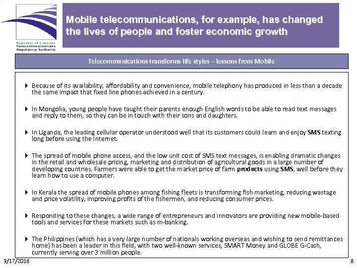 Mobile telecommunications, for example, has changed the lives of people and foster economic growth