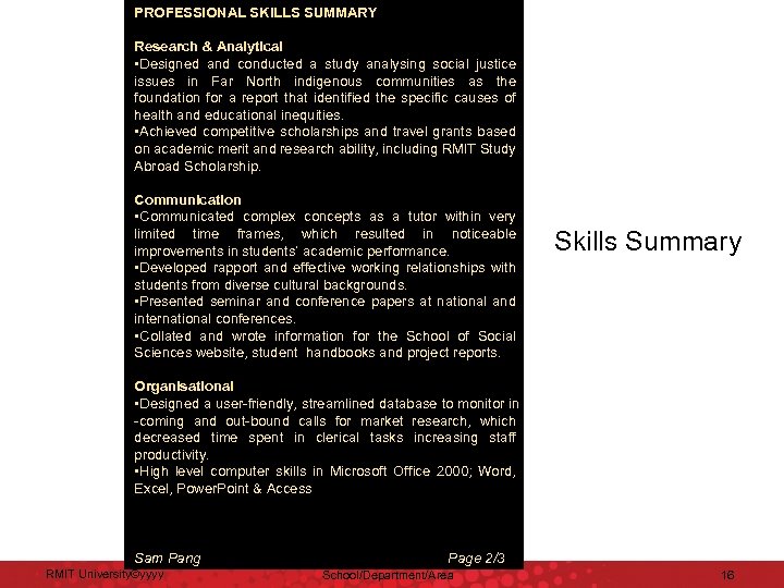 PROFESSIONAL SKILLS SUMMARY Research & Analytical • Designed and conducted a study analysing social