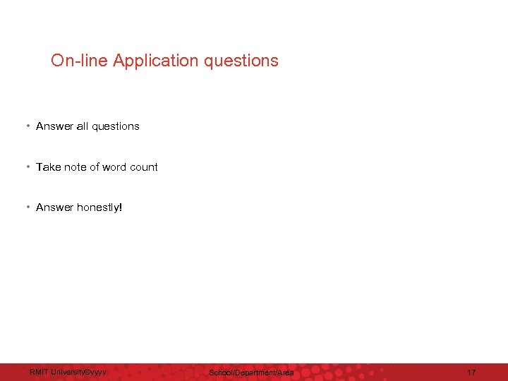 On-line Application questions • Answer all questions • Take note of word count •