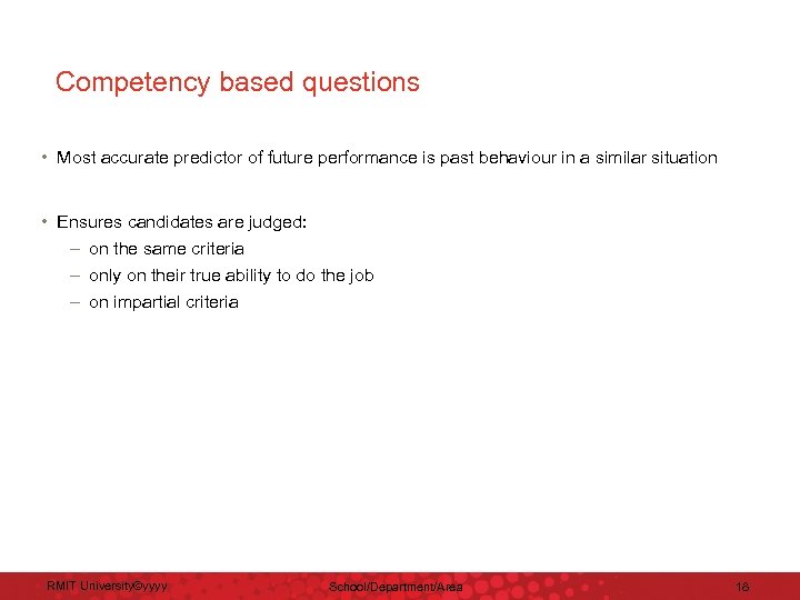 Competency based questions • Most accurate predictor of future performance is past behaviour in