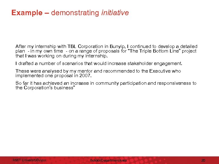 Example – demonstrating initiative After my internship with TBL Corporation in Bunyip, I continued