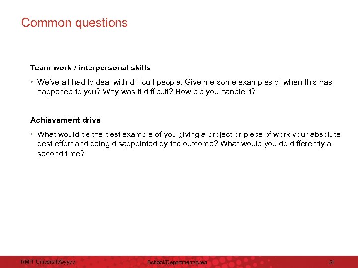 Common questions Team work / interpersonal skills • We’ve all had to deal with