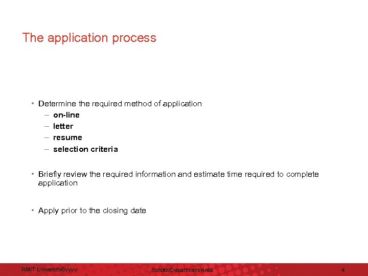 The application process • Determine the required method of application – on-line – letter