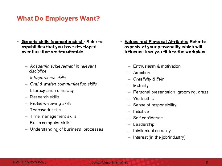 What Do Employers Want? • Generic skills (competencies) - Refer to capabilities that you