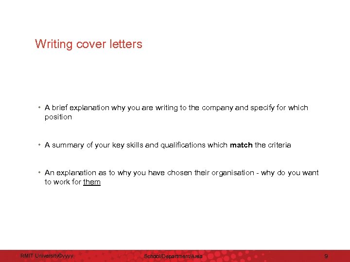 Writing cover letters • A brief explanation why you are writing to the company