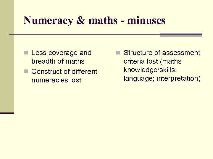 Numeracy & maths - minuses n Less coverage and breadth of maths n Construct