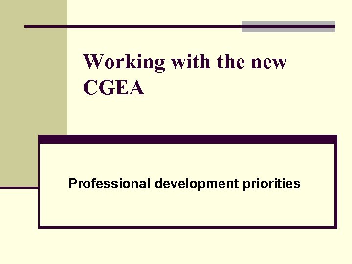 Working with the new CGEA Professional development priorities 