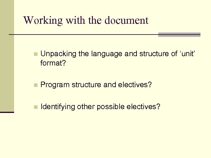 Working with the document n Unpacking the language and structure of ‘unit’ format? n