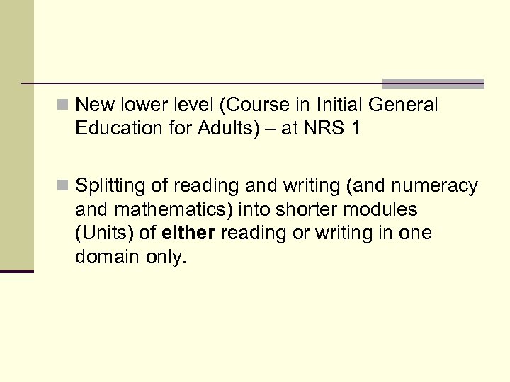 n New lower level (Course in Initial General Education for Adults) – at NRS