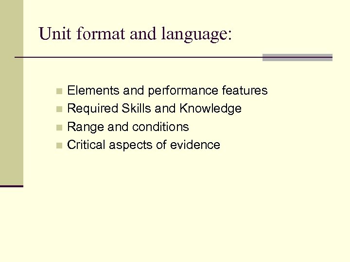 Unit format and language: Elements and performance features n Required Skills and Knowledge n