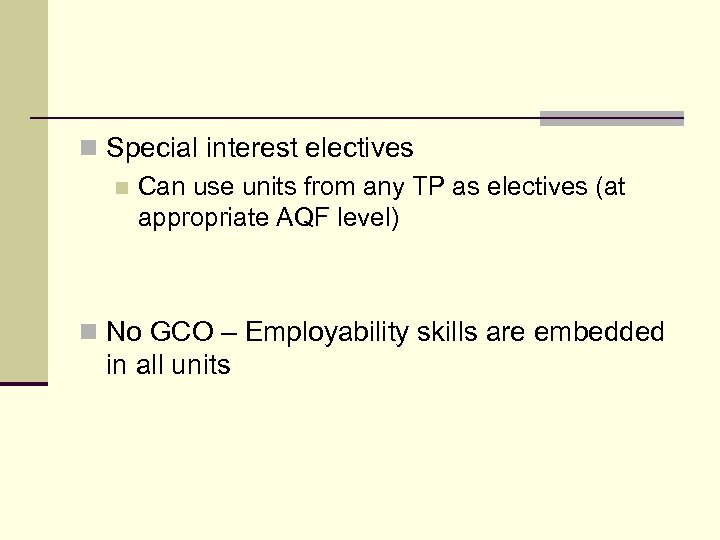 n Special interest electives n Can use units from any TP as electives (at