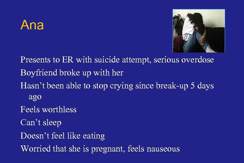 Ana Presents to ER with suicide attempt, serious overdose Boyfriend broke up with her