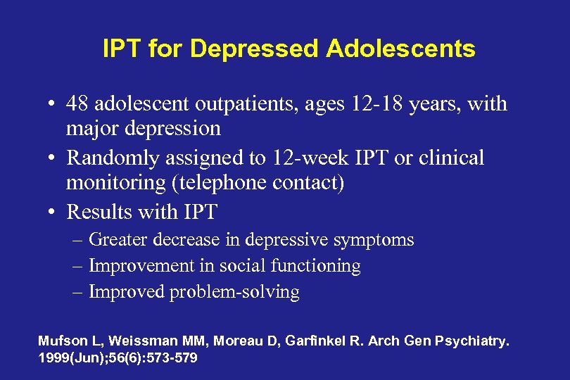 IPT for Depressed Adolescents • 48 adolescent outpatients, ages 12 -18 years, with major