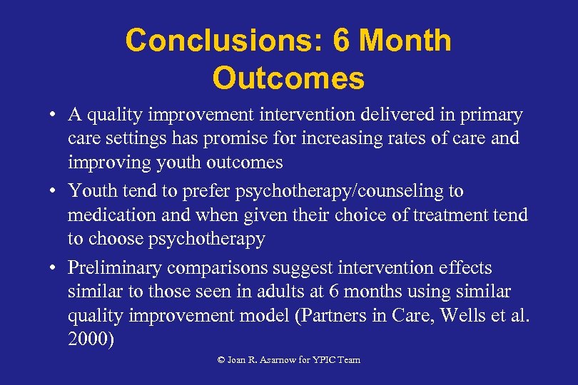 Conclusions: 6 Month Outcomes • A quality improvement intervention delivered in primary care settings