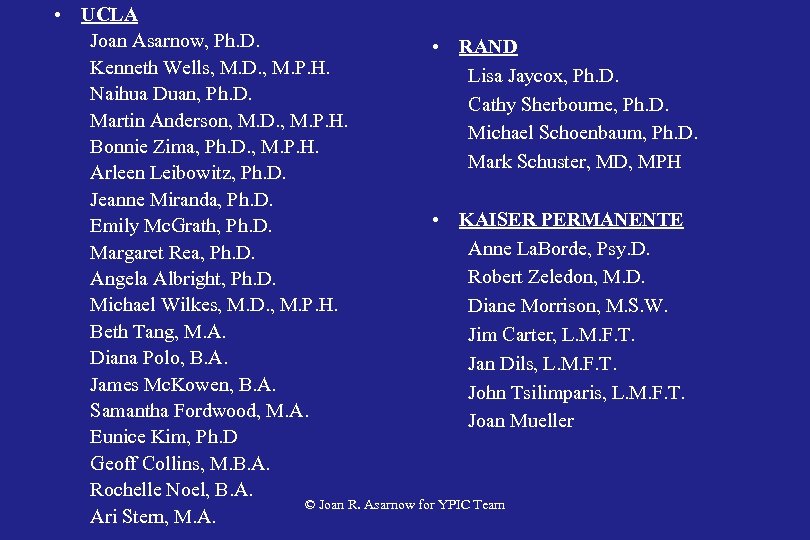  • UCLA Joan Asarnow, Ph. D. • RAND Kenneth Wells, M. D. ,
