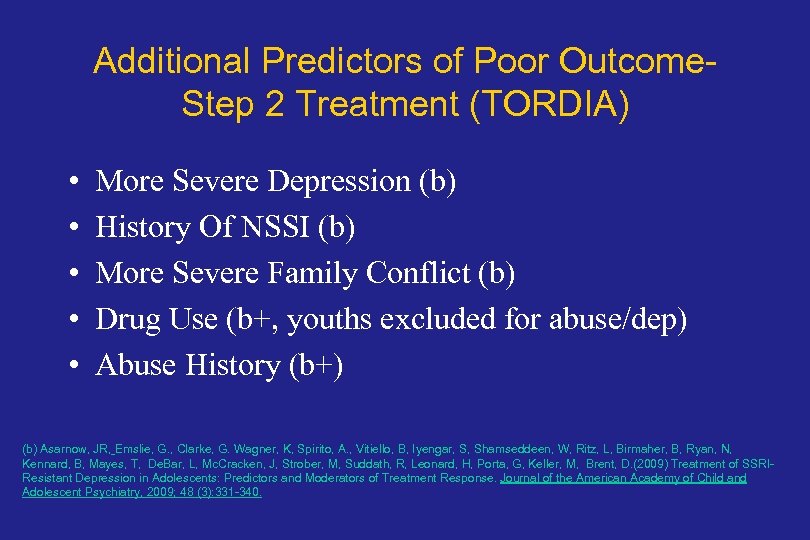 Additional Predictors of Poor Outcome- Step 2 Treatment (TORDIA) • • • More Severe