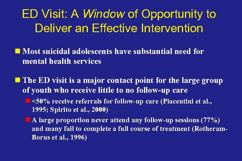 ED Visit: A Window of Opportunity to Deliver an Effective Intervention n Most suicidal