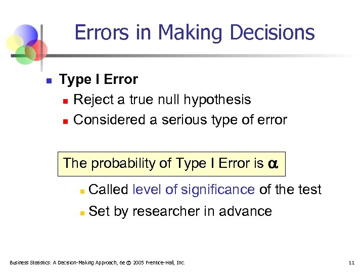 Errors in Making Decisions n Type I Error n Reject a true null hypothesis