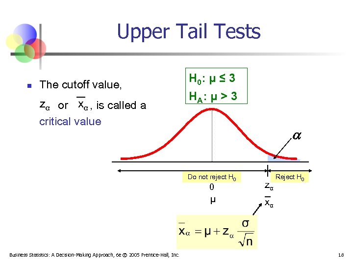 Upper Tail Tests n The cutoff value, zα or xα , is called a