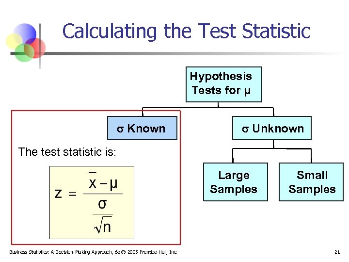 Calculating the Test Statistic Hypothesis Tests for μ Known Unknown The test statistic is: