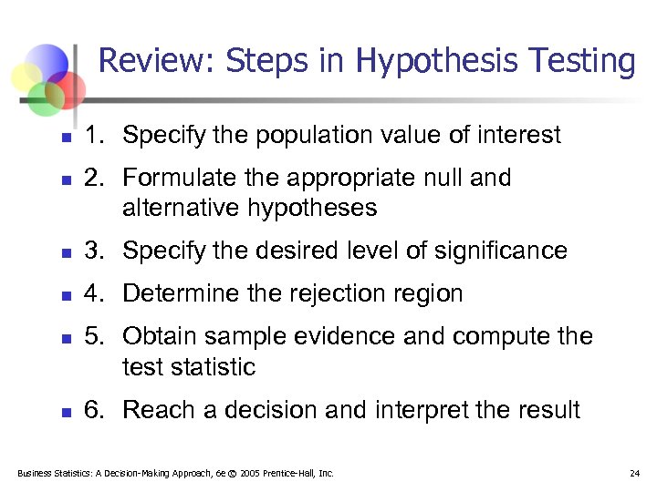 Review: Steps in Hypothesis Testing n n 1. Specify the population value of interest