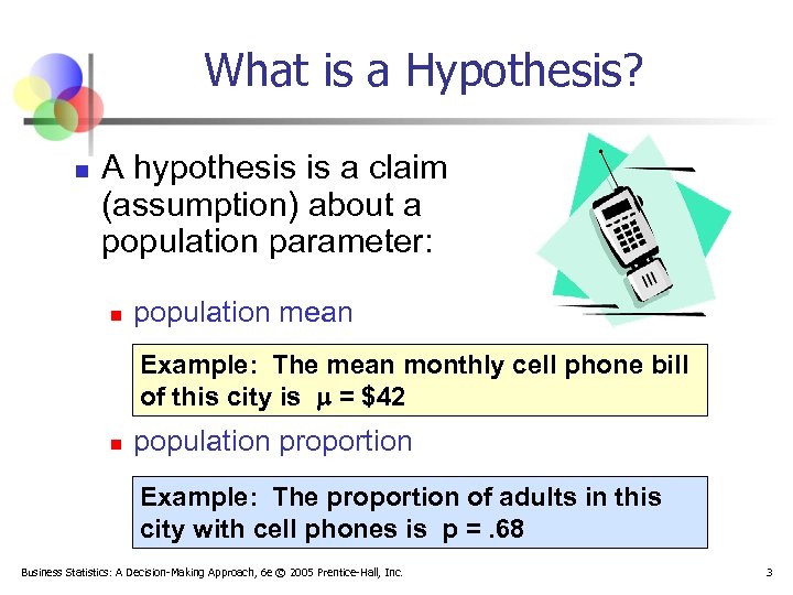 What is a Hypothesis? n A hypothesis is a claim (assumption) about a population