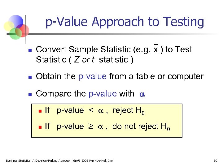 p-Value Approach to Testing n Convert Sample Statistic (e. g. x ) to Test