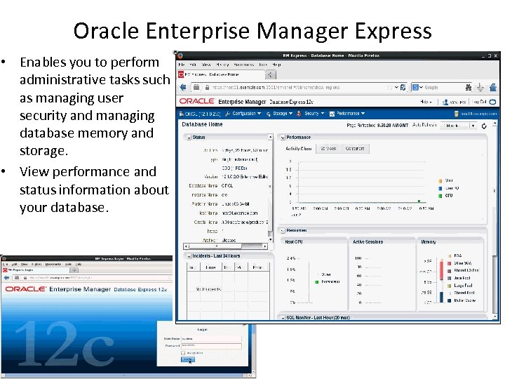 Oracle Enterprise Manager Express • Enables you to perform administrative tasks such as managing