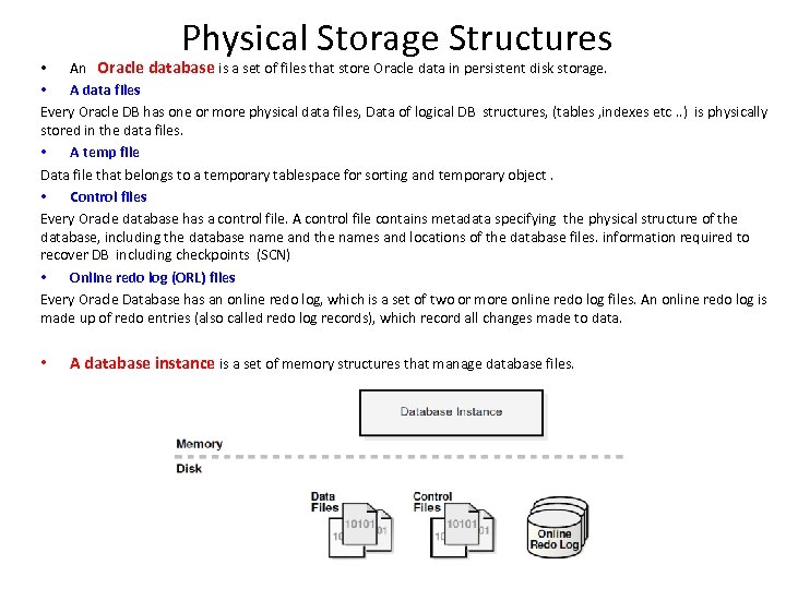 Physical Storage Structures • An Oracle database is a set of files that store