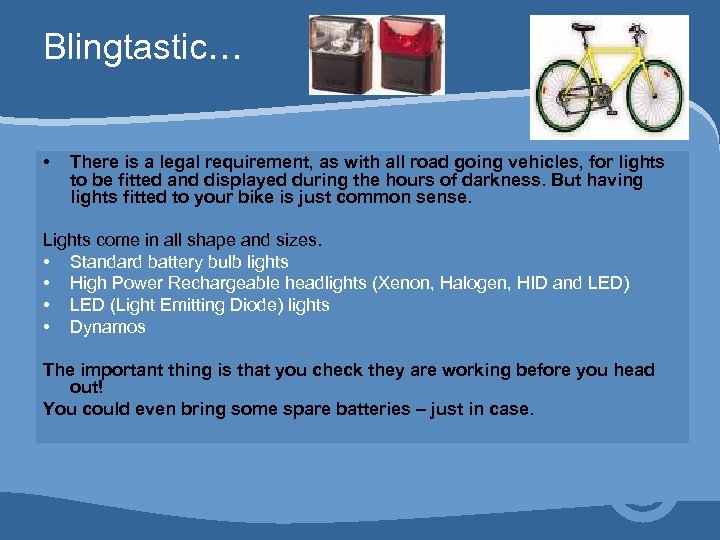 Blingtastic… • There is a legal requirement, as with all road going vehicles, for