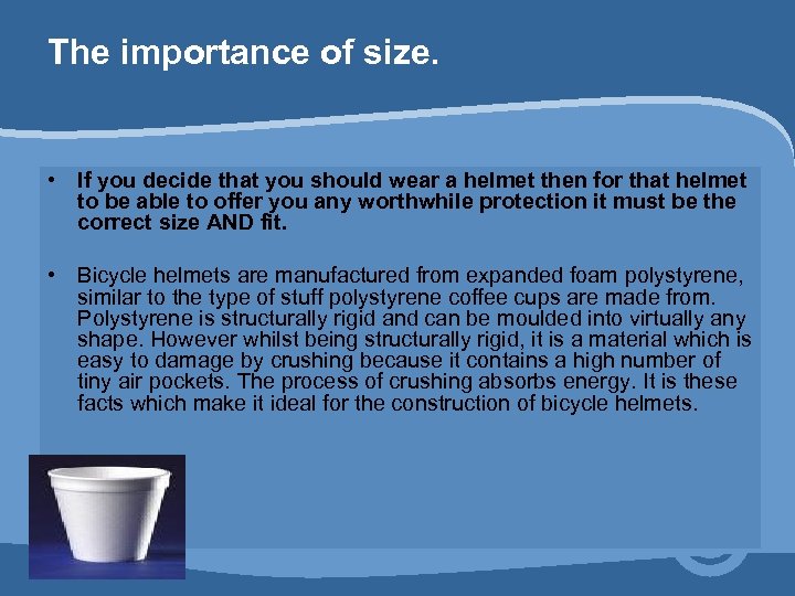 The importance of size. • If you decide that you should wear a helmet