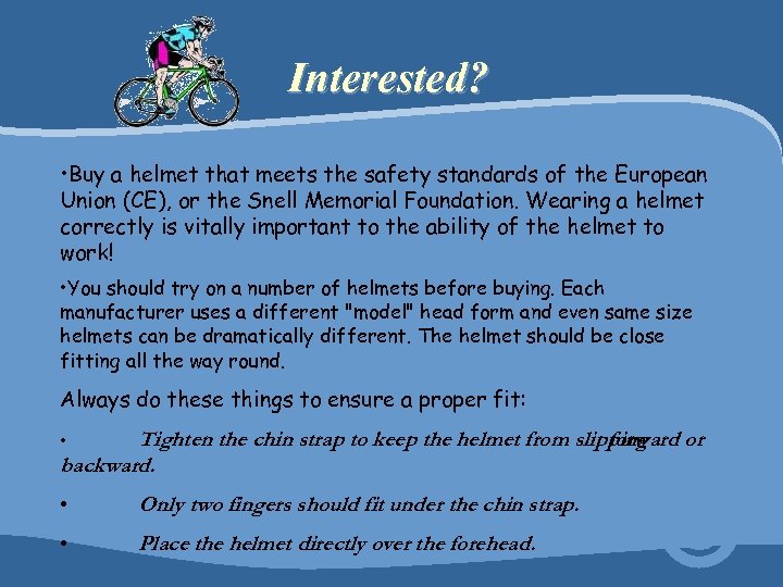 Interested? • Buy a helmet that meets the safety standards of the European Union