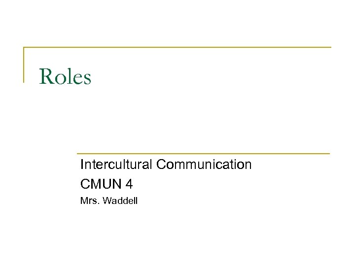 Roles Intercultural Communication CMUN 4 Mrs. Waddell 