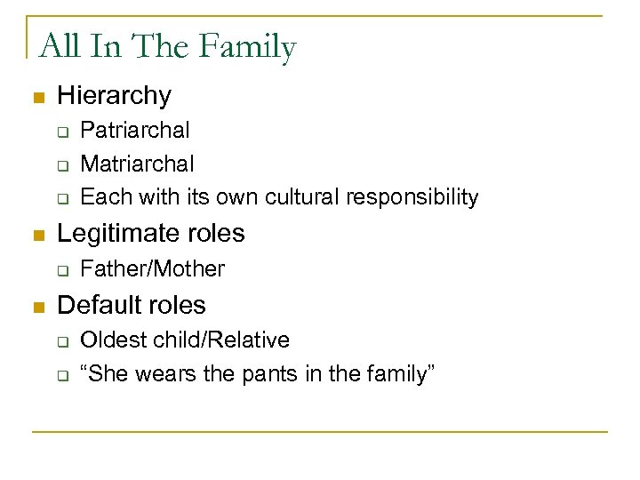 All In The Family n Hierarchy q q q n Legitimate roles q n
