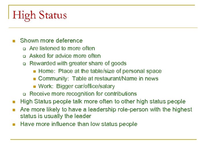 High Status n n Shown more deference q Are listened to more often q