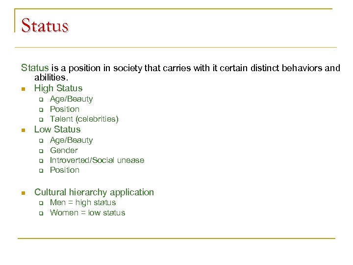 Status is a position in society that carries with it certain distinct behaviors and