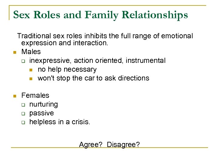 Sex Roles and Family Relationships Traditional sex roles inhibits the full range of emotional