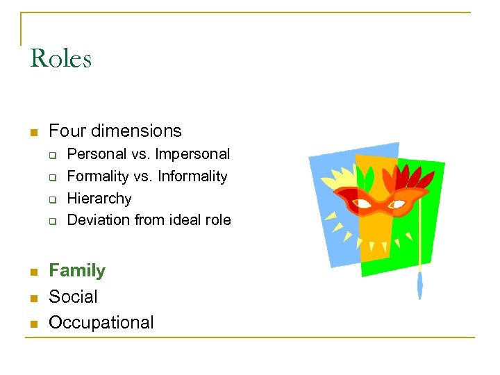 Roles n Four dimensions q q n n n Personal vs. Impersonal Formality vs.