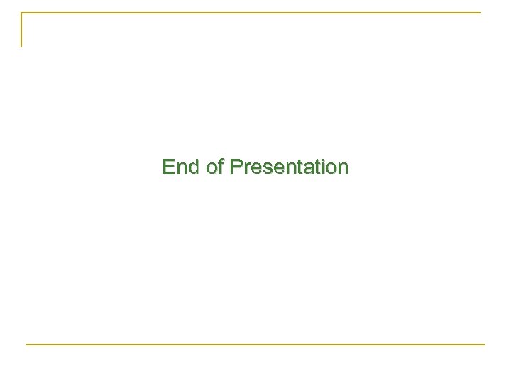 End of Presentation 
