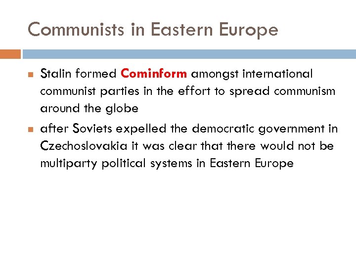 Communists in Eastern Europe Stalin formed Cominform amongst international communist parties in the effort