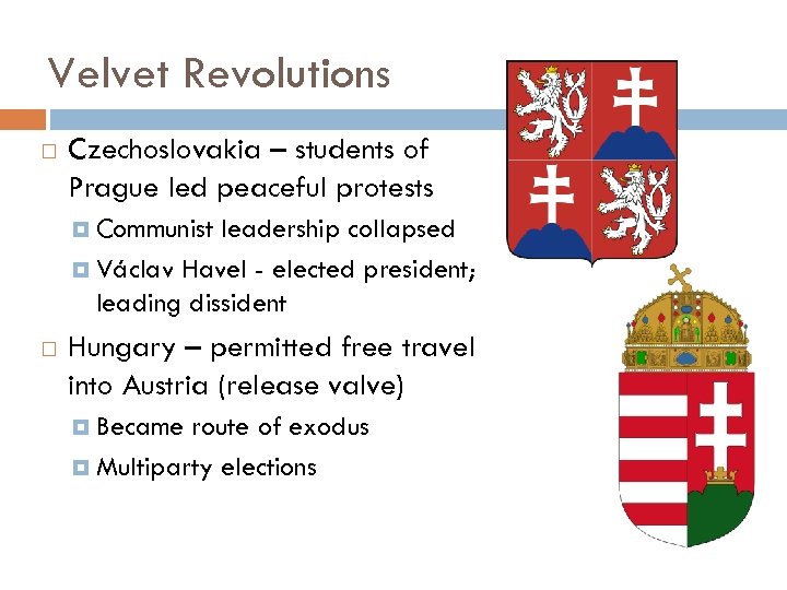 Velvet Revolutions Czechoslovakia – students of Prague led peaceful protests Communist leadership collapsed Václav