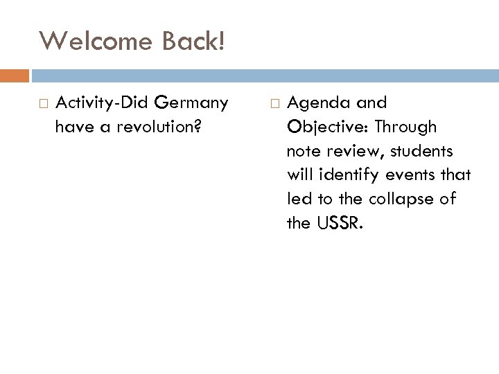 Welcome Back! Activity-Did Germany have a revolution? Agenda and Objective: Through note review, students