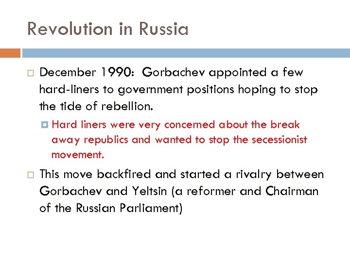 Revolution in Russia December 1990: Gorbachev appointed a few hard-liners to government positions hoping